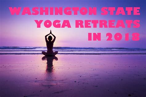 10 Wonderful 2018 Washington Yoga Retreats