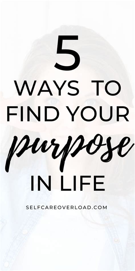 5 Tips For Finding Your Purpose In Life Self Care Overload Finding Yourself Life Purpose