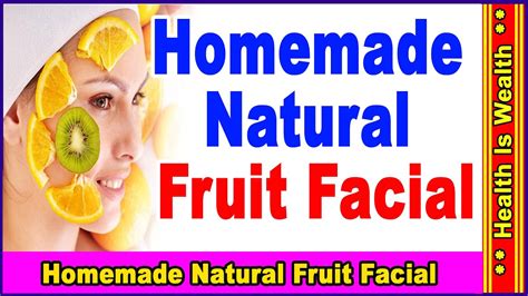 Homemade Natural Fruit Facial Benefits Of Fruits Facial For Skin Beauty By Nayra Jain Youtube