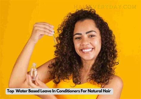 4 Hydrating Water Based Leave In Conditioners For Natural Hair 2023