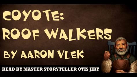 Coyote Roof Walkers By Aaron Vlek The Otis Jiry Channel Youtube