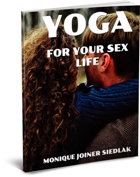 Yoga For Your Sex Life Monique Joiner Siedlakmonique Joiner Siedlak