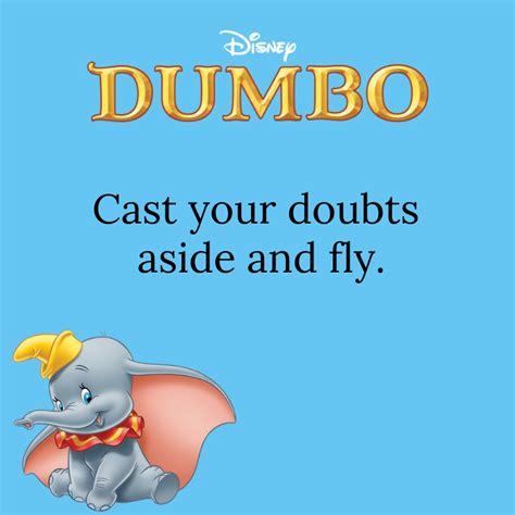 Dumbo dumbo is a baby elephant born with oversized ears and a supreme lack of confidence. Dumbo Quotes | Text & Image Quotes | QuoteReel