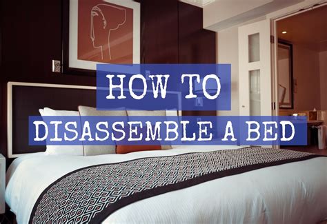 How To Properly Disassemble A Bed For Moving