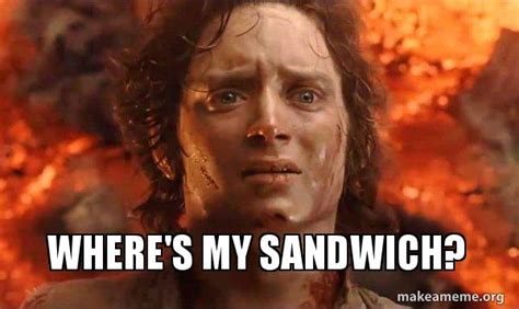 Wheres My Sandwich Frodo Its Over Its Done Make A Meme