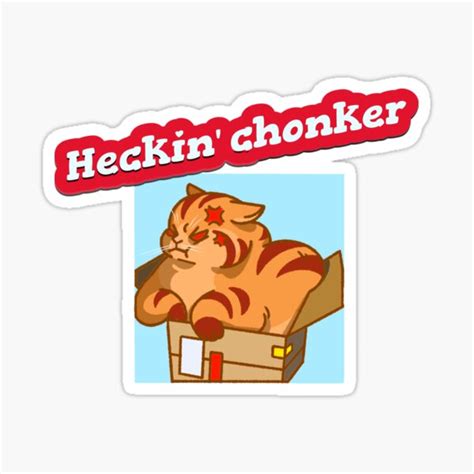 Heckin Chonker Chonk Cat Oh Lawd He Comin Cat In A Box Sticker For