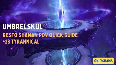 Umbrelskul 23 The Azure Vault Tyrannical Resto Shaman POV Quick