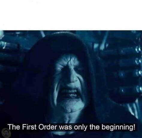 The First Order Was Only The Beginning Blank Template Imgflip