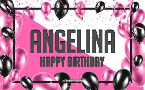Download Wallpapers Happy Birthday Angelina Birthday Balloons