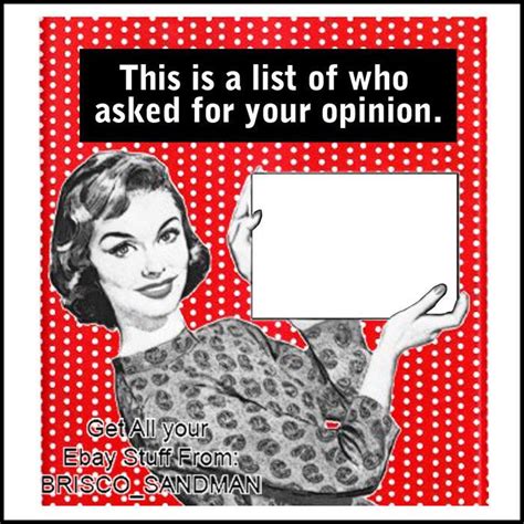Fridge Fun Refrigerator Magnet A LIST OF WHO ASKED YOUR OPINION Retro Funny Retro Humor