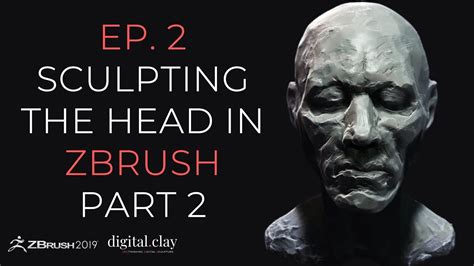The Art Of Sculpture Ep2 Sculpting The Head In Zbrush Completing