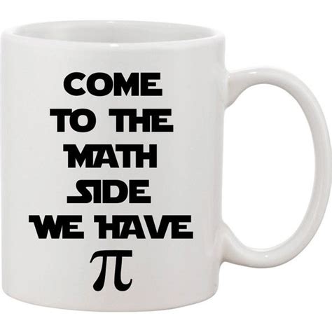 Funny Pi Coffee Mug Come To The Math Side We Have Pi Mug I Love Pi