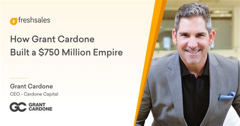 How Grant Cardone Built A 750 Million Empire Freshsales Blog