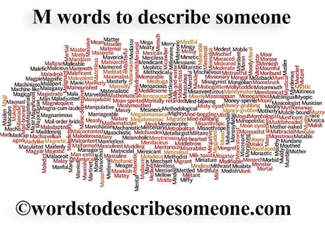 You can also view all of the adjectives that start with m. m words to describe someone