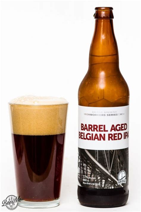 Bridge Brewing Co Barrel Aged Belgian Red Ipa Beer Me British Columbia