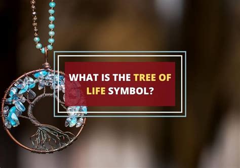 The Tree Of Life Understanding Its Symbolism And Significance Symbol