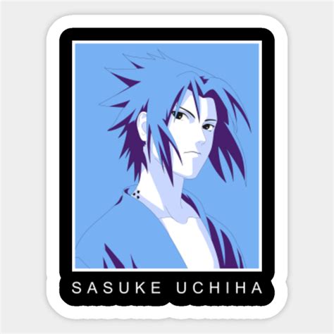 Sasuke Uchiha Sasuke Sticker Teepublic