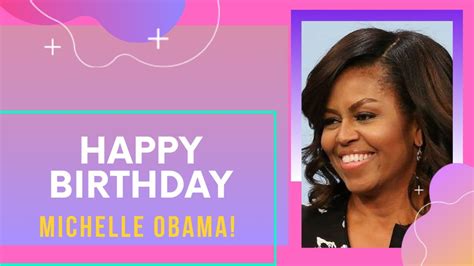 Happy Birthday Michelle Obamaalways Our First Lady Tribute Youtube