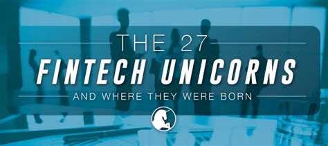The 27 Fintech Unicorns And Where They Were Born