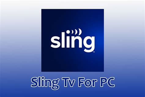 Sling Tv For Pc Windows 10 8 7 And Mac Tutorials For Pc