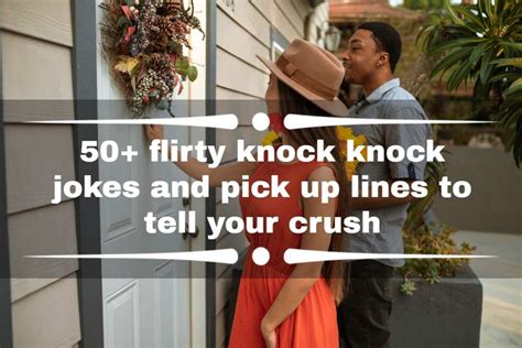 50 Flirty Knock Knock Jokes And Pick Up Lines To Tell Your Crush