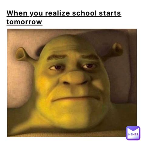 When You Realize School Starts Tomorrow Xtaterx Memes
