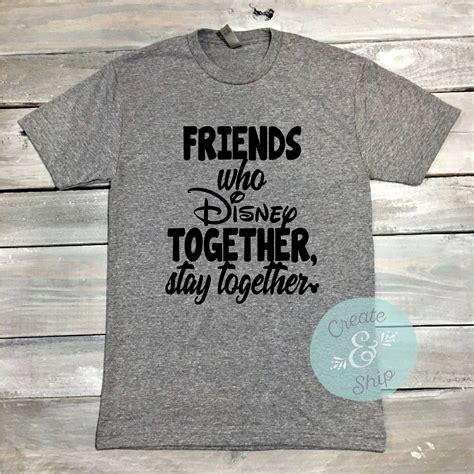 Friends Who Disney Together Stay Together Disney Shirts Disney Group