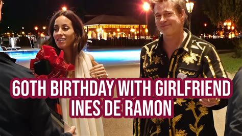 Brad Pitt Celebrates His 60th Birthday With Girlfriend Ines De Ramon