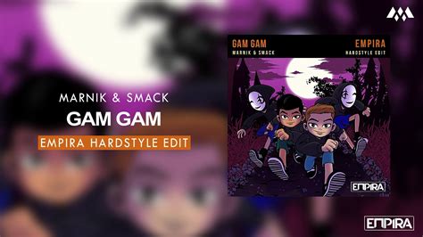 Marnik And Smack Gam Gam Empira Hardstyle Edit Free Download Youtube