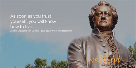 Trust Yourself Live Johann Wolfgang Von Goethe Writer Statesman