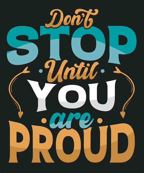 Dont Stop Until You Are Proud Motivational Quotes Quote Hand Lettering For Prints On T