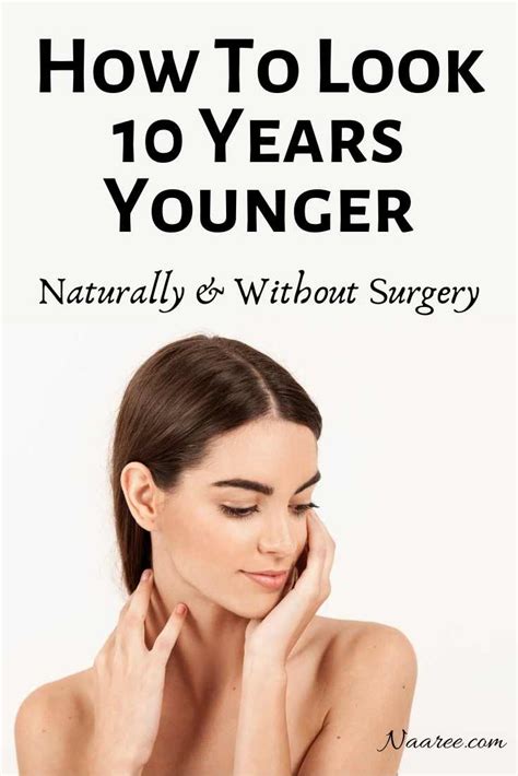 How To Look 10 Years Younger Naturally And Without Surgery