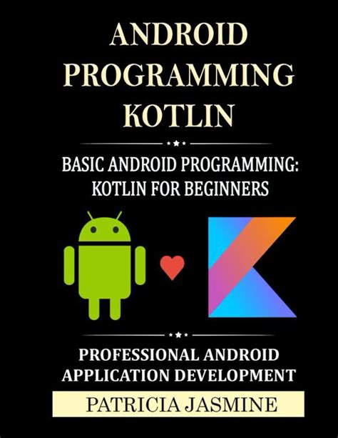 Android Programming Kotlin Basic Android Programming Kotlin For Beginners Professional