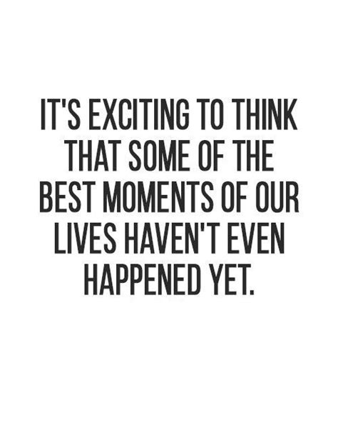 55 Best Excitement Quotes And Sayings Excited Quotes Letting Go Quotes