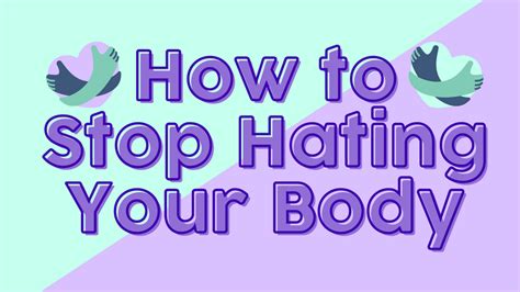 How To Stop Hating Your Body Just Girl Project