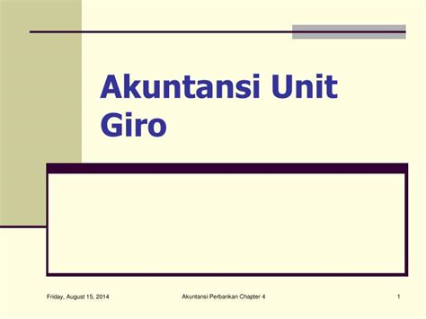 Giro adalah simpanan yang penarikannya dapat dilakukan setiap saat dengan menggunakan cek, bilyet giro, sarana pembayaran lainnya atau dengan cara pemindahbukuan, definisi ini dijelaskan. PPT - Akuntansi Unit Giro PowerPoint Presentation, free ...