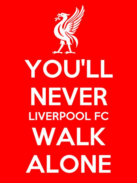 At the end of the storm there ' s a golden sky and the sweet silver song of the lark. YOU'LL NEVER LIVERPOOL FC WALK ALONE Poster | NEAL | Keep ...