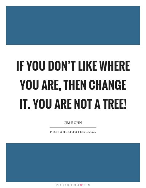You Are Not A Tree Quote 100 Inspirational Quotes About Planting