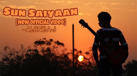 Sun Saiyaan Official Full Hd Video Song Artis Covered And Singer Aj