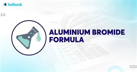 Aluminium Bromide Formula Concept Structure Properties And Uses