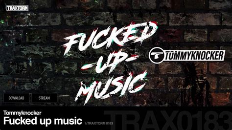 Tommyknocker Fucked Up Music Traxtorm 0183 Hardcore Youtube