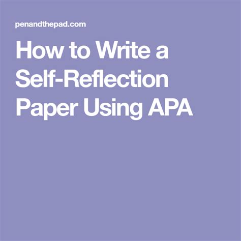 Reflection papers should have an academic tone, yet be personal and subjective. How to Write a Self-Reflection Paper Using APA ...