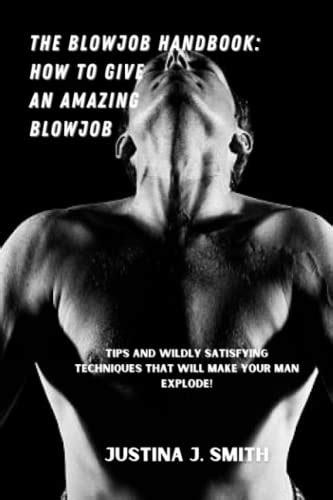 The Blowjob Handbook How To Give An Amazing Blowjob Tips And Wildly