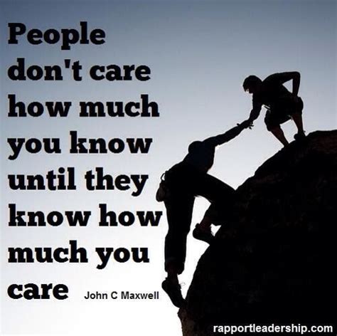 People Don T Care How Much You Know Until They Know How Much You Care John Maxwell