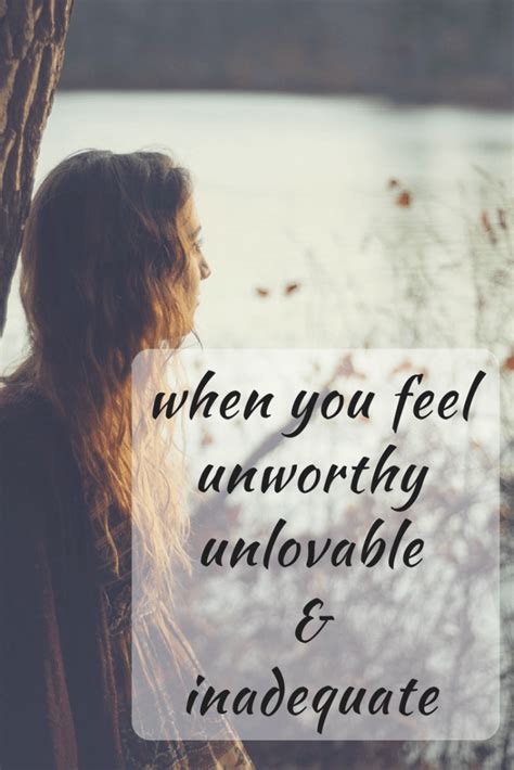 When You Feel Unworthy Unlovable And Inadequate