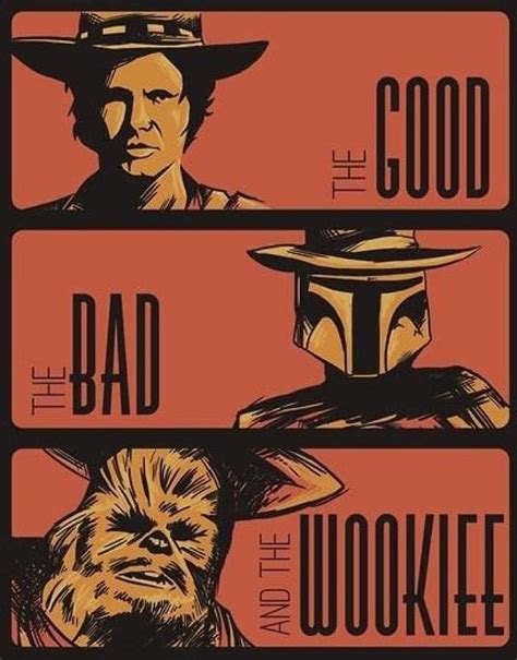 The Good The Bad And The Wookie Star Trek Star Wars Film Star Wars