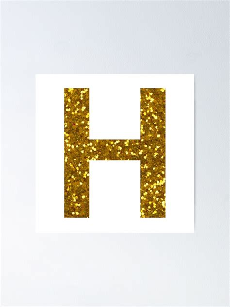 Gold Letter H Gold Glitter Poster For Sale By Pascally Redbubble