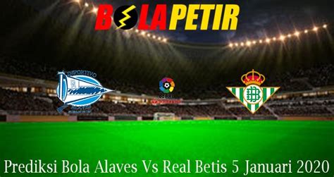 Real betis vs alaves preview. Prediksi Bola Alaves Vs Real Betis 5 Januari 2020 ...