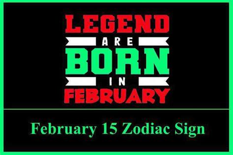 February 15 Zodiac Sign February 15th Zodiac Personality Love The