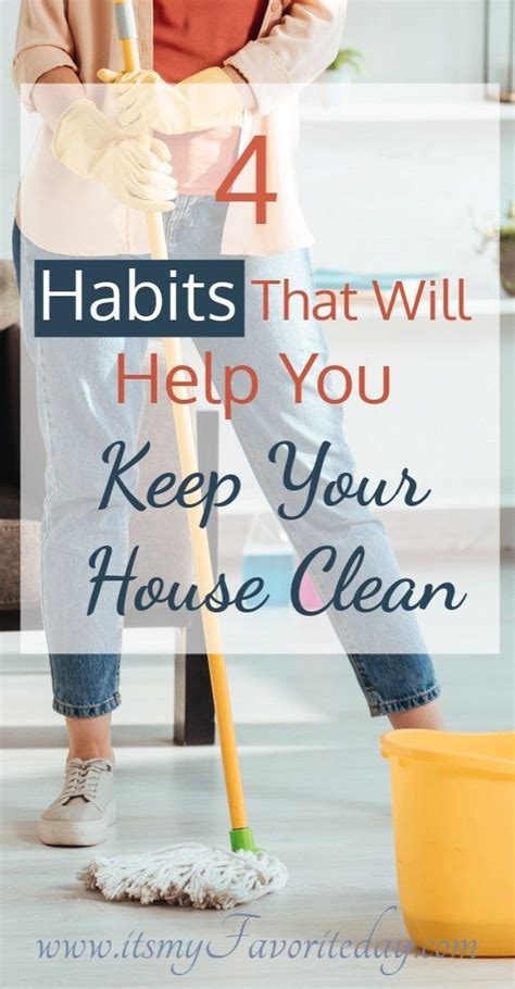 4 Habits That Will Help You Keep Your House Clean Its My Favorite
